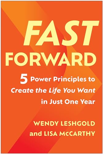 Fast Forward: 5 Power Principles to Create the Life You Want in Just One Year [Hardcover]