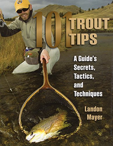 101 Trout Tips: A Guide's Secrets, Tactics, and Techniques [Paperback]