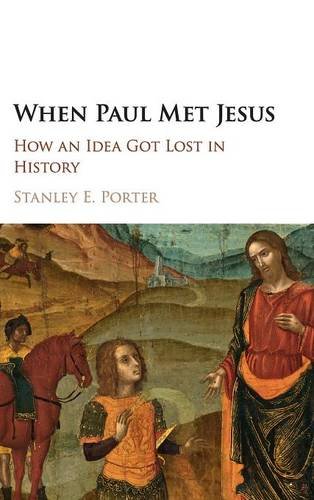 When Paul Met Jesus Ho an Idea Got Lost in History [Hardcover]