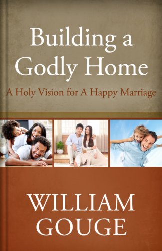 Building a Godly Home, Volume 2: A Holy Vision for a Happy Marriage [Hardcover]