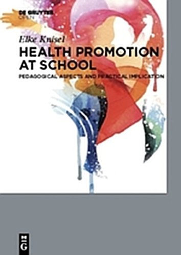 Health Promotion at School  Pedagogical Aspects and Practical Implications [Hardcover]