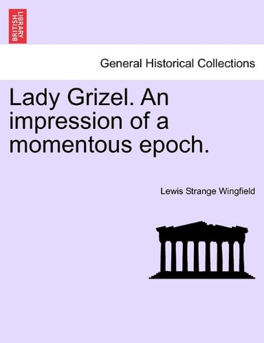 Lady Grizel an Impression of a Momentous Epoch [Paperback]