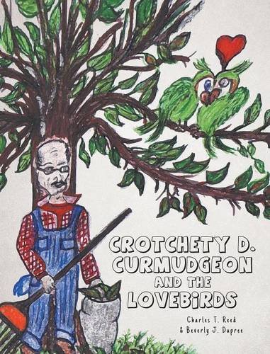 Crotchety D. Curmudgeon And The Lovebirds [Hardcover]