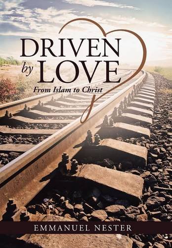 Driven By Love From Islam To Christ [Hardcover]