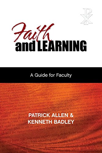 Faith And Learning A Practical Guide For Faculty [Paperback]