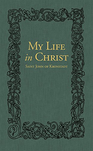 My Life in Christ: The Spiritual Journals of St John of Kronstadt [Hardcover]