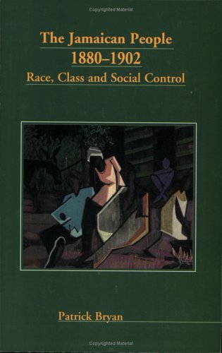 The Jamaican People 1880-1902 Race, Class And Social Control [Paperback]