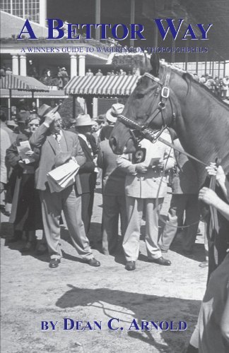 A Bettor Way A Winner's Guide To Wagering On Thoroughbreds [Paperback]