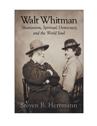 Walt Whitman Shamanism, Spiritual Democracy, And The World Soul [Hardcover]