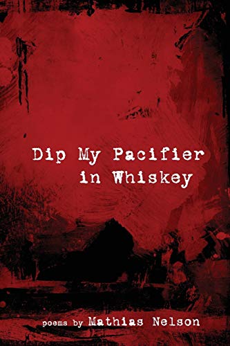 Dip My Pacifier in Whiskey [Paperback]