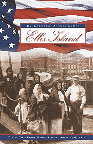 Ellis Island Tracing Your Family History Through America's Gateay [Hardcover]