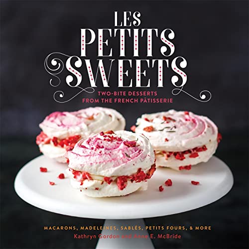 Les Petits Sweets: Two-Bite Desserts from the French Patisserie [Hardcover]