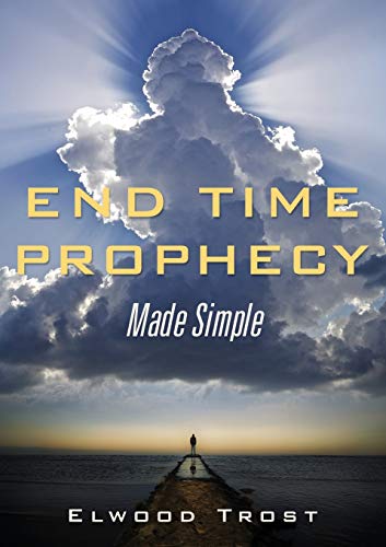 End Time Prophecy Made Simple [Paperback]