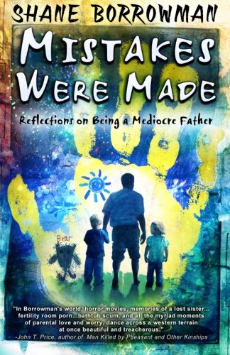 Mistakes Were Made Reflections On Being A Mediocre Father [Paperback]