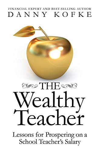 The Wealthy Teacher Lessons For Prospering On A School Teacher's Salary [Paperback]