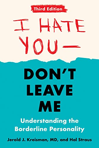 I Hate You--Don't Leave Me: Third Edition: Understanding the Borderline Personal [Paperback]