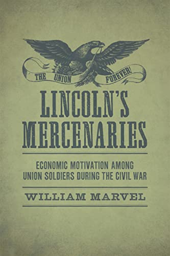 Lincoln's Mercenaries : Economic Motivation a