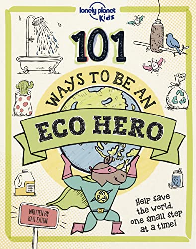 Lonely Planet Kids 101 Ways to be an Eco Hero [Hardcover]