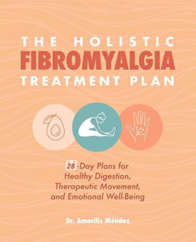 The Holistic Fibromyalgia Treatment Plan: 28-Day Plans for Healthy Digestion, Th [Paperback]