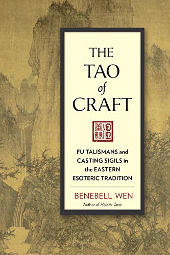 The Tao of Craft: Fu Talismans and Casting Sigils in the Eastern Esoteric Tradit [Paperback]