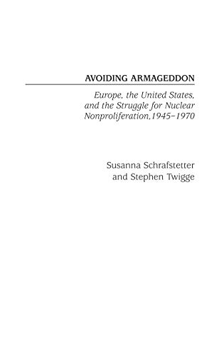 Avoiding Armageddon Europe, the United States, and the Struggle for Nuclear Non [Hardcover]