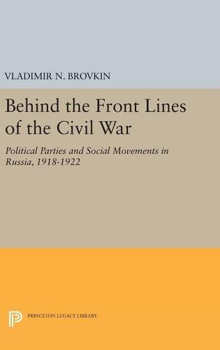 Behind the Front Lines of the Civil War Political Parties and Social Movements  [Hardcover]