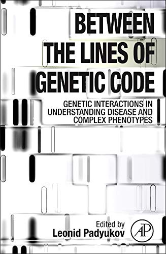 Beteen the Lines of Genetic Code Genetic Interactions in Understanding Disease [Hardcover]