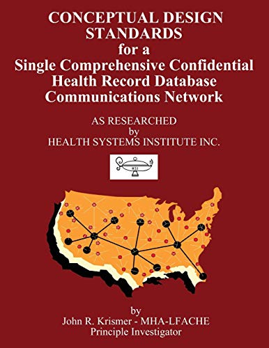 Conceptual Design Standards for a Single Comprehensive Confidential Health Recor [Paperback]