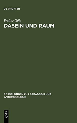 Dasein und Raum  Philosophische Untersuchungen zum Verhltnis von Raumerlebnis, [Hardcover]