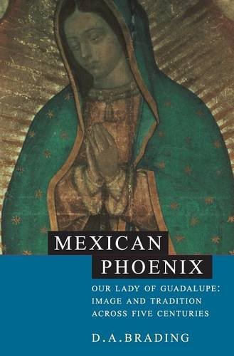 Mexican Phoenix Our Lady of Guadalupe Image and Tradition across Five Centurie [Hardcover]