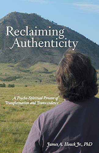 Reclaiming Authenticity A Psycho-Spiritual Process Of Transformation And Transc [Paperback]