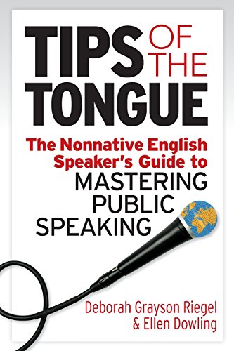 Tips of the Tongue  The Nonnative English Speaker's Guide to Mastering Public S [Paperback]