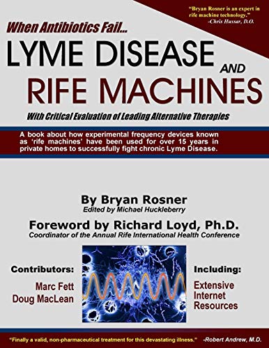 When Antibiotics Fail Lyme Disease And Rife Machines, With Critical Evaluation  [Paperback]