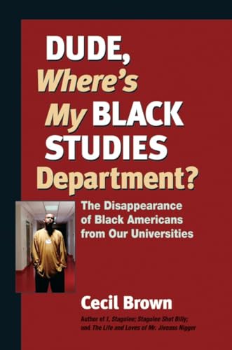 Dude, Where's My Black Studies Department?: The Disappearance of Black Americans [Paperback]