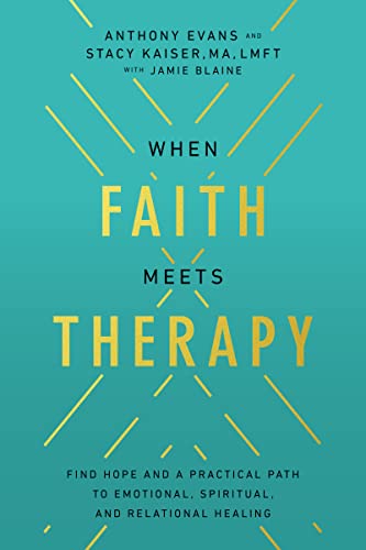 When Faith Meets Therapy: Find Hope and a Practical Path to Emotional, Spiritual [Paperback]