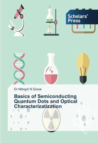 Basics Of Semiconducting Quantum Dots And Optical Characterizatization [Paperback]