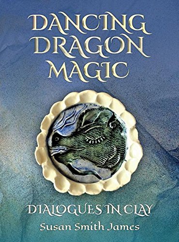 Dancing Dragon Magic Dialogues In Clay [Hardcover]