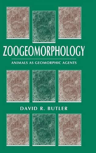 Zoogeomorphology Animals as Geomorphic Agents [Hardcover]