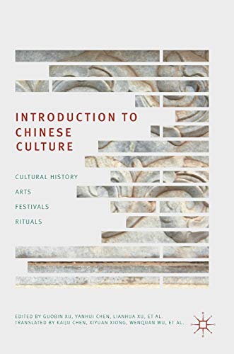 Introduction to Chinese Culture: Cultural History, Arts, Festivals and Rituals [Hardcover]