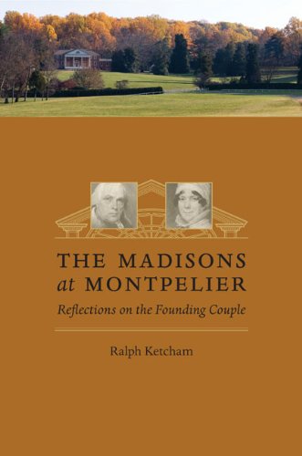 The Madisons at Montpelier: Reflections on th