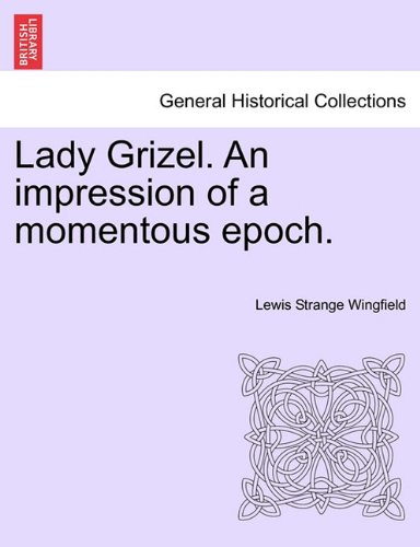 Lady Grizel an Impression of a Momentous Epoch [Paperback]