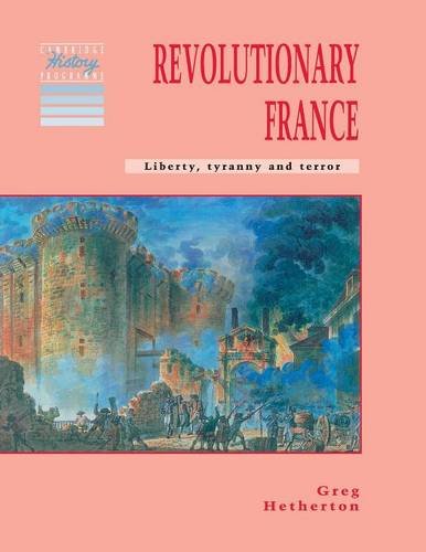 Revolutionary France Liberty, Tyranny and Terror [Paperback]