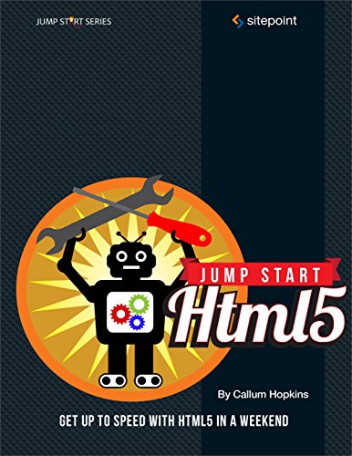 Jump Start HTML5 Get Up to Speed With HTML5 in a Weekend [Paperback]