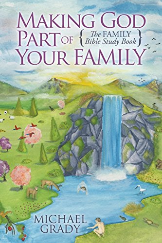 Making God Part of Your Family The Family Bible Study Book [Paperback]