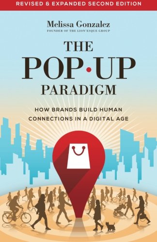 The Pop Up Paradigm Ho Brands Build Human Connections In A Digital Age [Paperback]