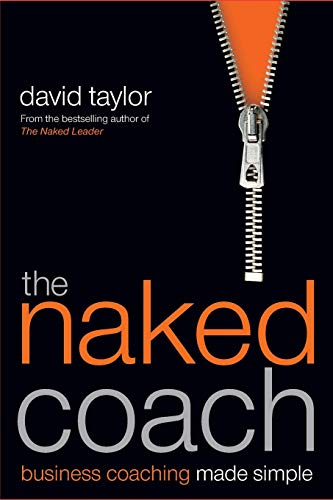 The Naked Coach Business Coaching Made Simple [Paperback]