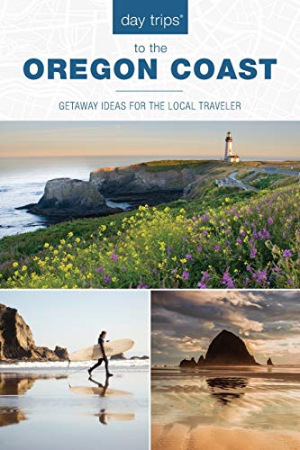 Day Trips? to the Oregon Coast: Getaway Ideas for the Local Traveler [Paperback]