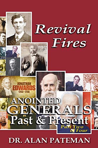 Revival Fires, Anointed Generals Past And Present (part To Of Four) (volume 2) [Paperback]