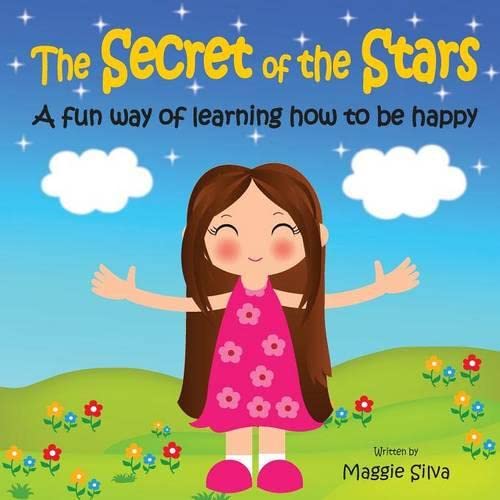 The Secret Of The Stars A Fun Way Of Learning Ho To Be Happy (volume 1) [Paperback]