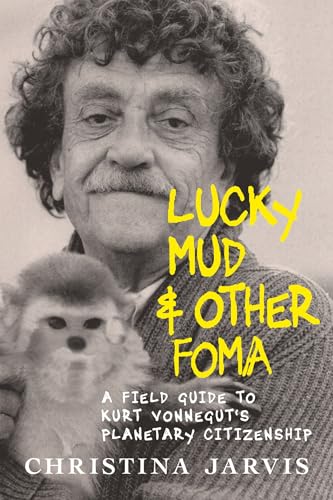 Lucky Mud & Other Foma: A Field Guide to Kurt Vonnegut's Environmentalism an [Hardcover]